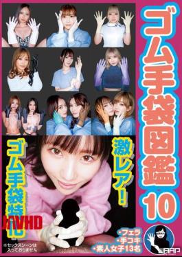 WZEN-102 Rubber Glove Encyclopedia 10: Fellatio, Handjob, 13 Amateur Girls